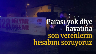 Parası yok diye hayatına son verenlerin hesabını soruyoruz